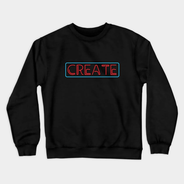 Neon Create Crewneck Sweatshirt by Woah_Jonny